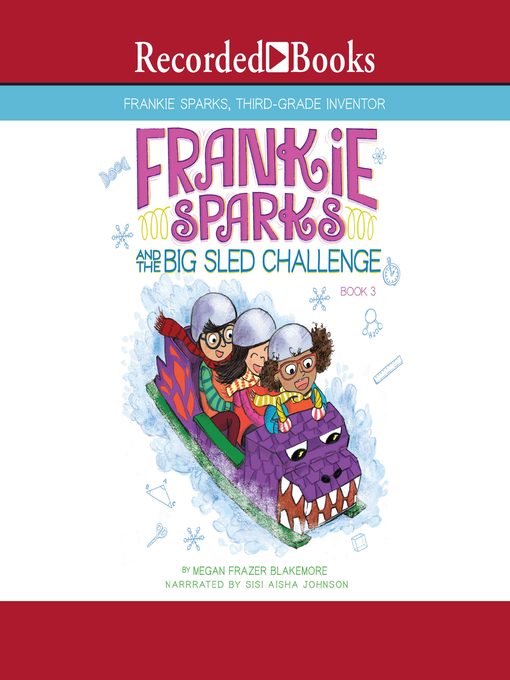 Title details for Frankie Sparks and the Big Sled Challenge by Megan Frazer Blakemore - Available